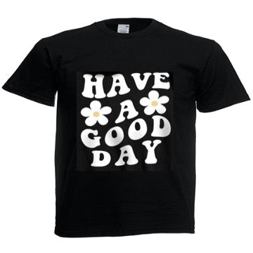 Have a Good day Teeshirt