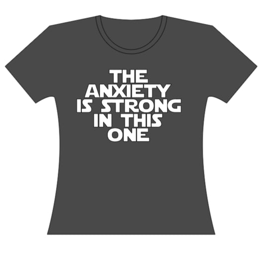 The Anxiety Is Strong Teeshirt