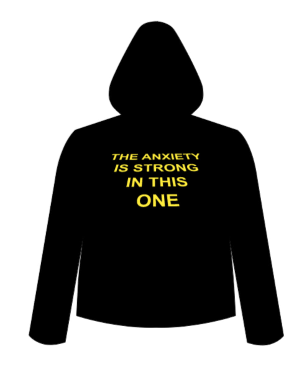 Anxiety is Strong Pinted on Back of Hoodie